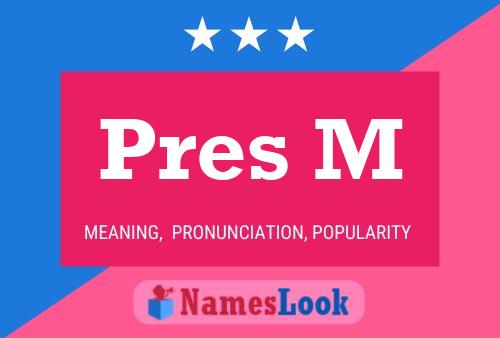 Pres M Name Poster