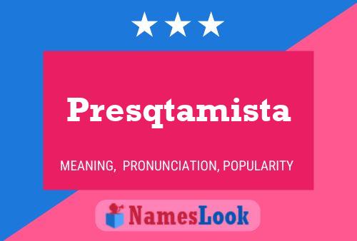 Presqtamista Name Poster