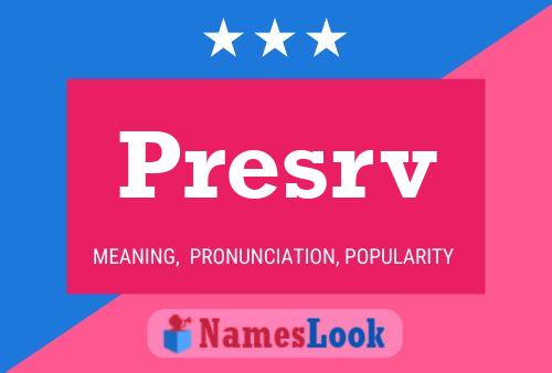 Presrv Name Poster