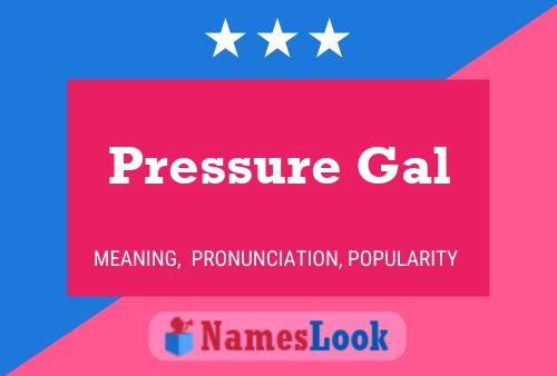 Pressure Gal Name Poster