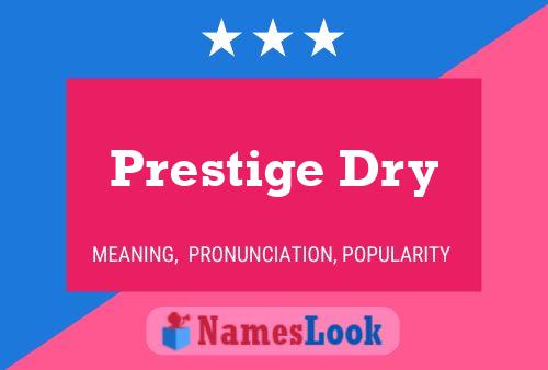 Prestige Dry Name Poster