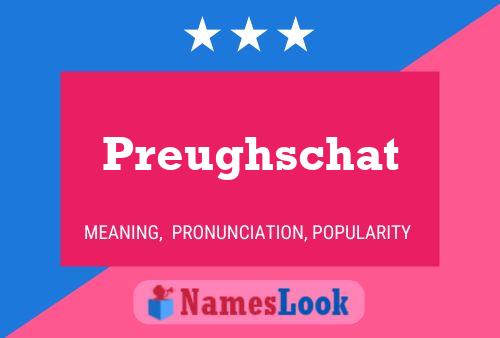 Preughschat Name Poster