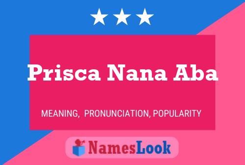 Prisca Nana Aba Name Poster