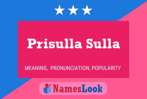 Prisulla Sulla Name Poster