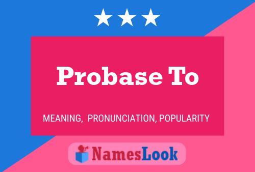 Probase To Name Poster