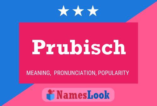 Prubisch Name Poster