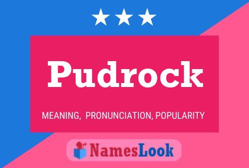 Pudrock Name Poster