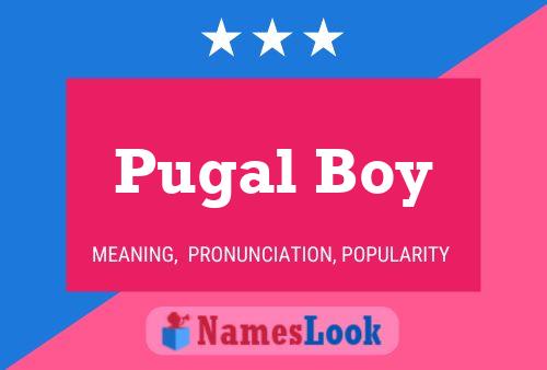 Pugal Boy Name Poster