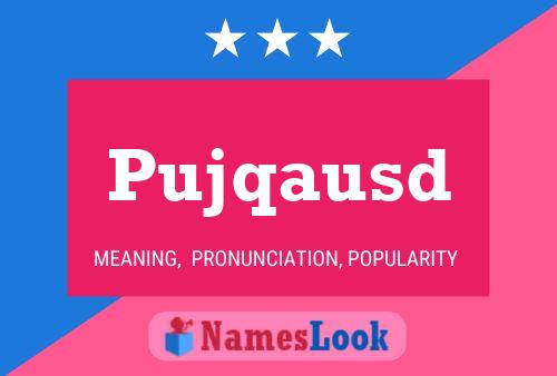 Pujqausd Name Poster