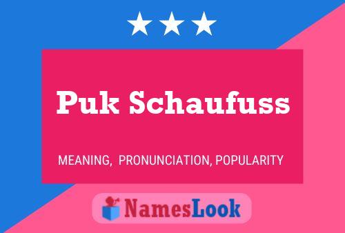 Puk Schaufuss Name Poster