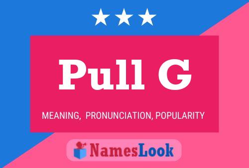 Pull G Name Poster