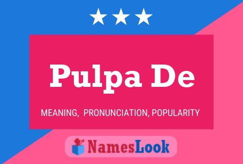 Pulpa De Name Poster