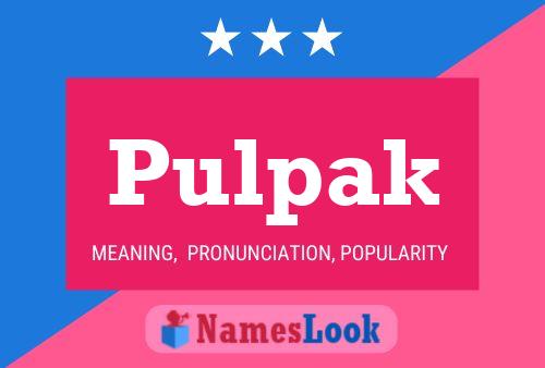 Pulpak Name Poster