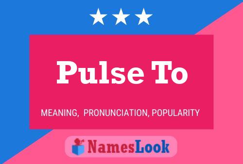 Pulse To Name Poster