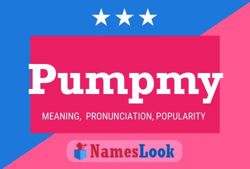 Pumpmy Name Poster