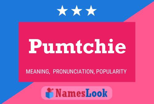 Pumtchie Name Poster