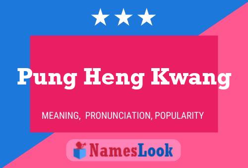 Pung Heng Kwang Name Poster