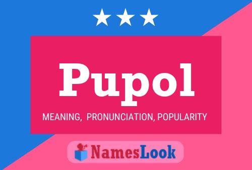 Pupol Name Poster