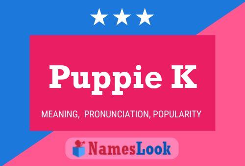 Puppie K Name Poster