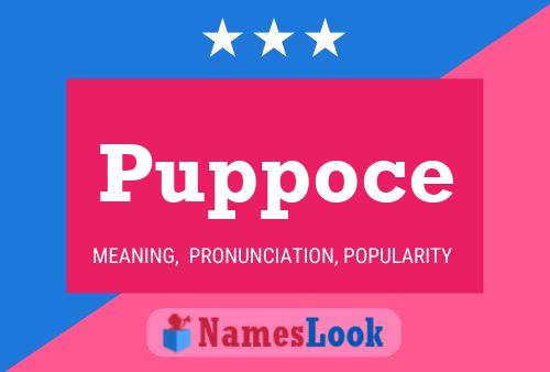 Puppoce Name Poster