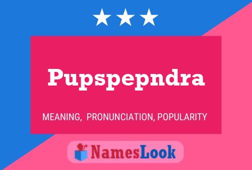 Pupspepndra Name Poster