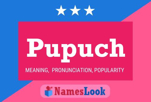 Pupuch Name Poster