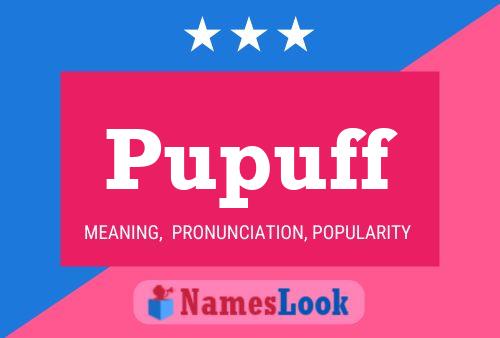 Pupuff Name Poster