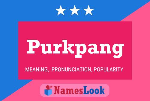 Purkpang Name Poster