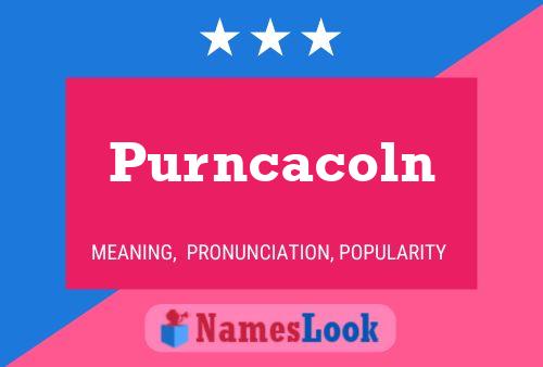 Purncacoln Name Poster