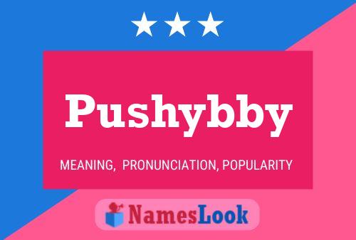 Pushybby Name Poster