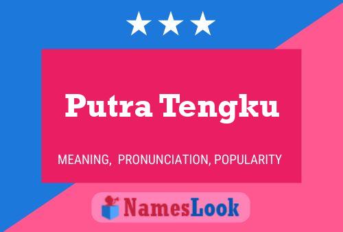 Putra Tengku Name Poster