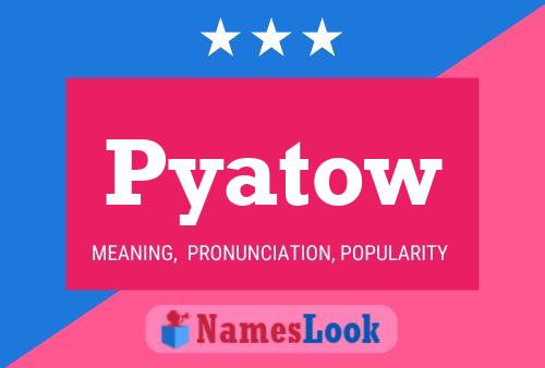 Pyatow Name Poster