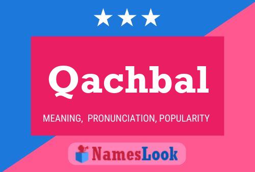 Qachbal Name Poster