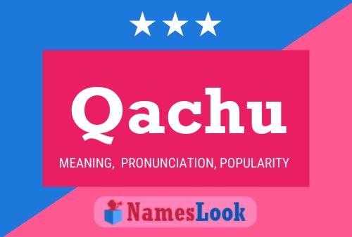 Qachu Name Poster