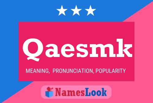 Qaesmk Name Poster