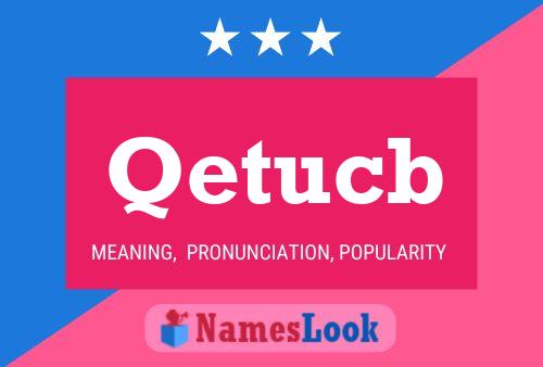 Qetucb Name Poster