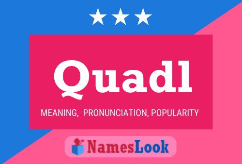 Quadl Name Poster