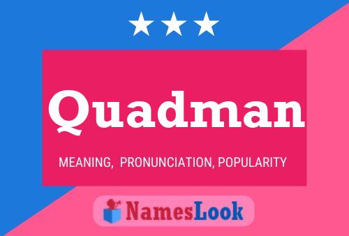 Quadman Name Poster