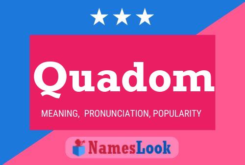 Quadom Name Poster