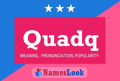 Quadq Name Poster