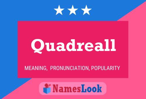 Quadreall Name Poster