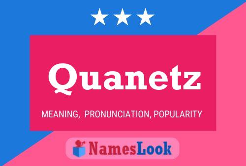 Quanetz Name Poster