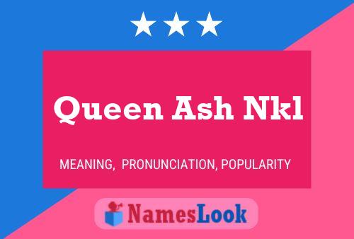 Queen Ash Nkl Name Poster