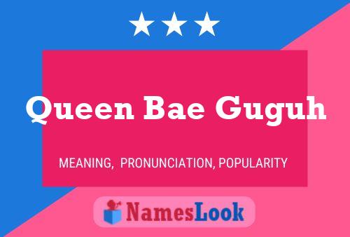 Queen Bae Guguh Name Poster