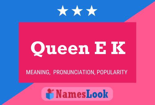 Queen E K Name Poster