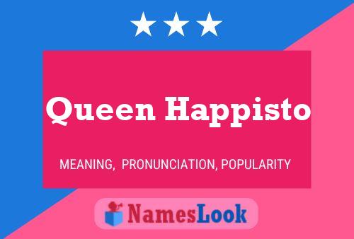 Queen Happisto Name Poster