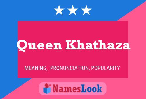 Queen Khathaza Name Poster