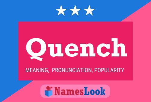 Quench Name Poster