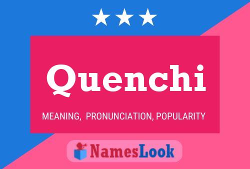 Quenchi Name Poster