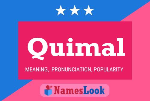 Quimal Name Poster